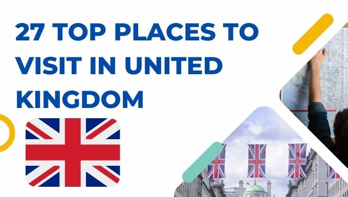 27 Top Places to Visit in United Kingdom