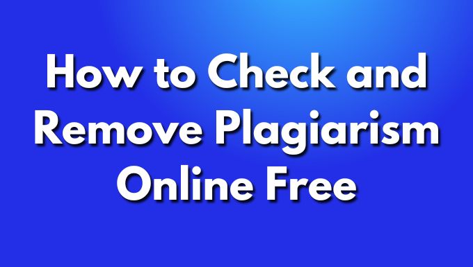 How to Check and Remove Plagiarism Online Free