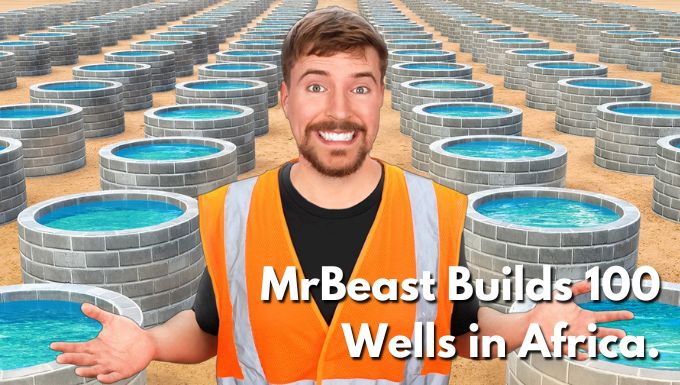 MrBeast Builds 100 Wells in Africa. So Why is He Being Criticized?