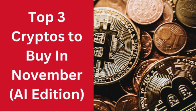 Top 3 Cryptos to Buy In November (AI Edition)