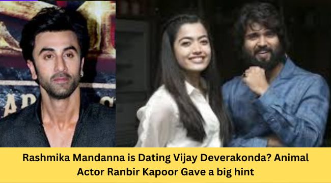 Rashmika Mandanna is Dating Vijay Deverakonda 1