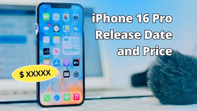 iPhone 16 Pro Release Date and Price