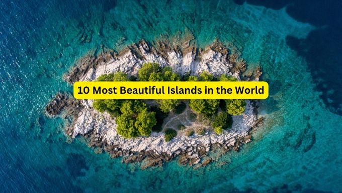 10 Most Beautiful Islands in the World