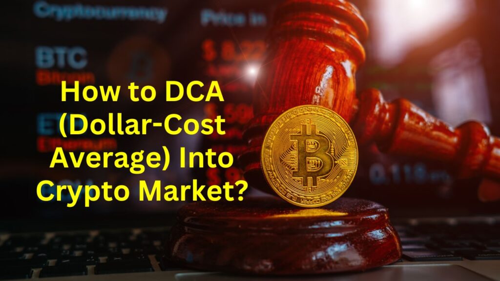 How to DCA (Dollar-Cost Average) Into Crypto Market?