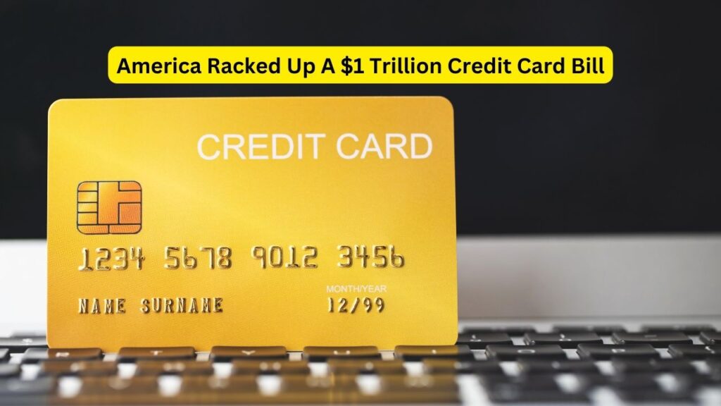 How America Racked Up A $1 Trillion Credit Card Bill