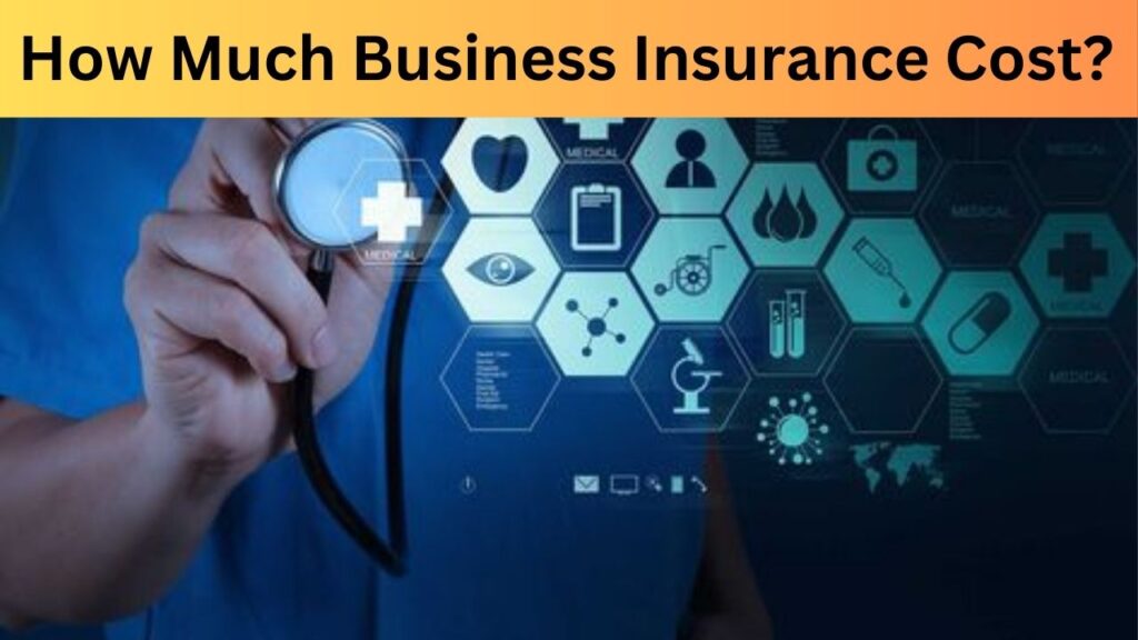 How Much Business Insurance Cost