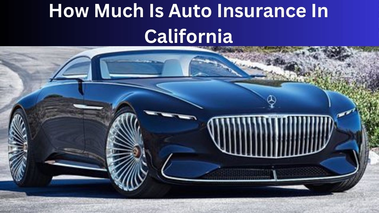 How Much Is Auto Insurance In California