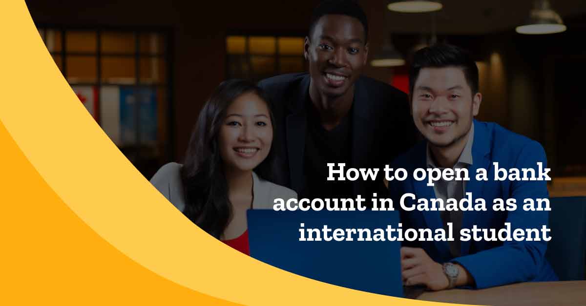 How to Open a Canadian Bank Account as an International Student