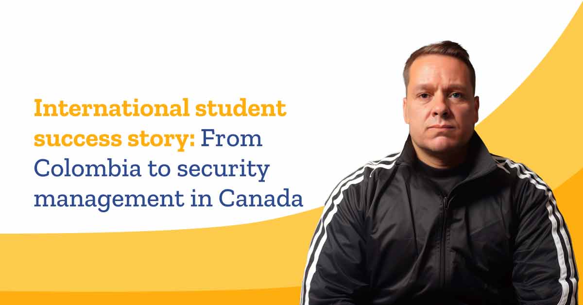 International Student Success Story: From Colombia to Security Management in Canada
