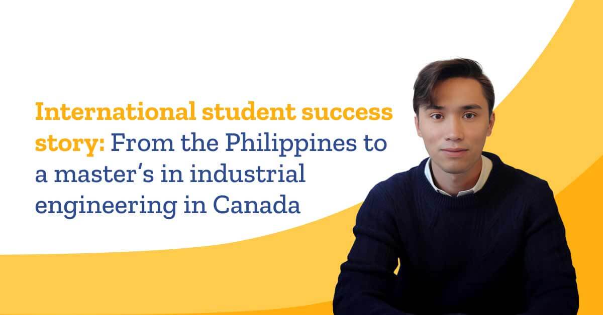 International Student Success Story: From the Philippines to a Master’s in Industrial Engineering in Canada