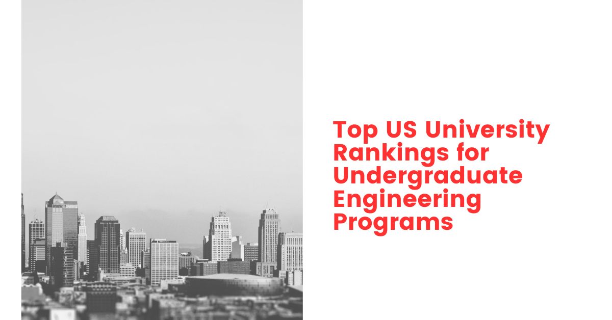 Top US University Rankings for Undergraduate Engineering Programs
