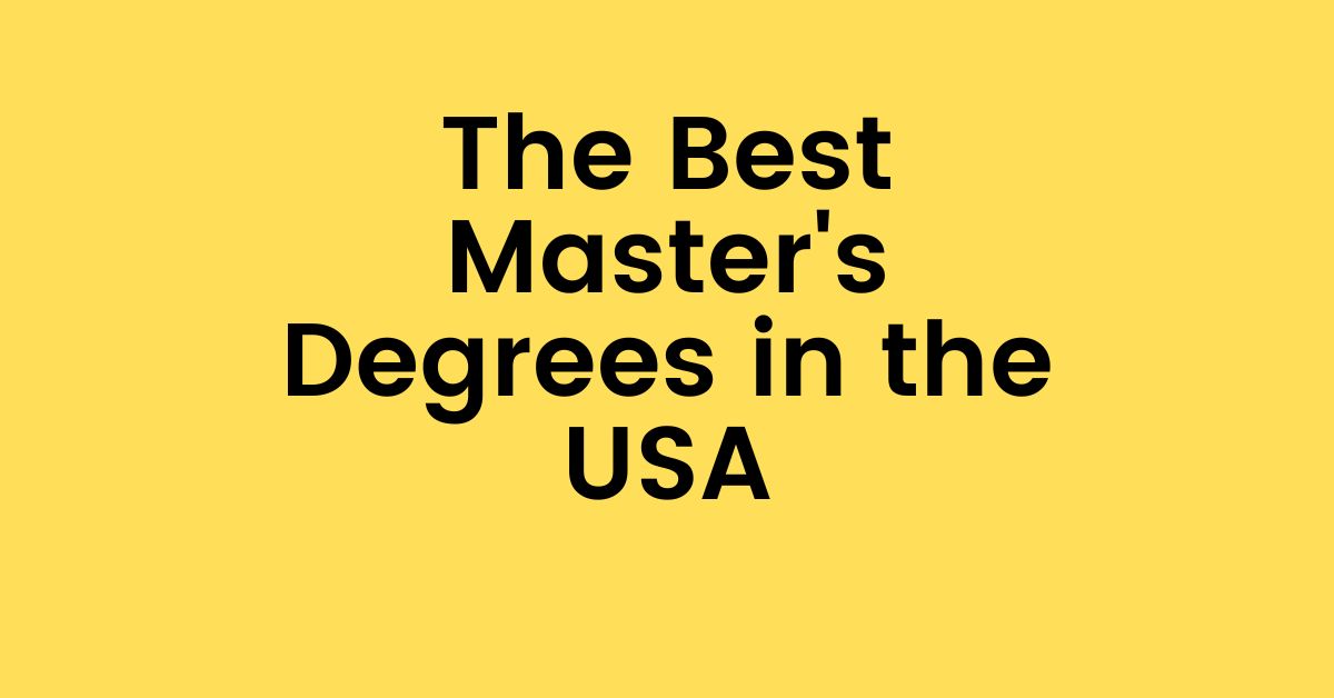 The Best Master's Degrees in the USA